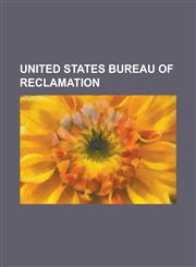 United States Bureau of Reclamation All-American Canal, Animas-La Plata Water Project, Central Valley Project, Colorado-Big Thompson Project, Colorad,1156065046,9781156065044