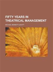 Fifty Years in Theatrical Management,1234152274,9781234152277