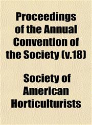 Proceedings of the Annual Convention of the Society (v.18),1153103567,9781153103565