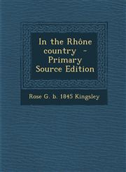 In the Rhone Country - Primary Source Edition,1295351366,9781295351367