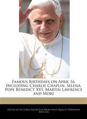 Famous Birthdays on April 16, Including Charlie Chaplin, Selena, Pope Benedict XVI, Martin Lawrence and More,1240998341,9781240998340