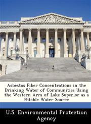 Asbestos Fiber Concentrations in the Drinking Water of Communities Using the Western Arm of Lake Superior as a Potable Water Source,1249434084,9781249434085