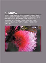 Arendal People from Arendal, Hove Festival, Tromøy, Jens Munk, Andreas Frederik Krieger, Dan Evensen, Karl Ove Knausgård, Morten Knutsen,1155968824,9781155968827