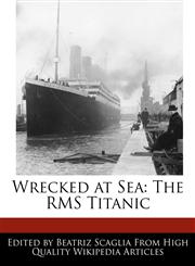 Wrecked at Sea The RMS Titanic,117116467X,9781171164678