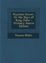 Royston Gower, or the Days of King John - Primary Source Edition,1287622658,9781287622659