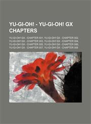 Yu-Gi-Oh! - Yu-Gi-Oh! GX chapters Yu-Gi-Oh! GX - Chapter 001, Yu-Gi-Oh! GX - Chapter 002, Yu-Gi-Oh! GX - Chapter 003, Yu-Gi-Oh! GX - Chapter 004, Yu-Gi-Oh! GX - Chapter 005, Yu-Gi-Oh! GX - Chapter 006, Yu-Gi-Oh! GX - Chapter 007, Yu-Gi-Oh! GX - Chapter 0,1234654636,9781234654634