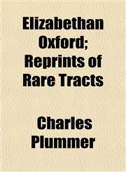 Elizabethan Oxford; Reprints of Rare Tracts,1150439475,9781150439476