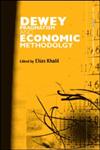 Dewey, Pragmatism and Economic Methodology,0415700140,9780415700146