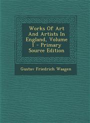 Works Of Art And Artists In England, Volume 1 - Primary Source Edition,1295632241,9781295632244