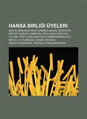 Hansa Birliği üyeleri Berlin, Braunschweig, Bremen (şehir), Deventer, Erfurt, Goslar, Hamburg, Köln, Riga, Rostock, Tallinn, Tartu,1232947520,9781232947523