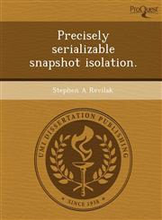 Precisely serializable snapshot isolation.,1249909120,9781249909125