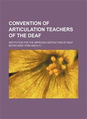 Convention of Articulation Teachers of the Deaf,1150258942,9781150258947