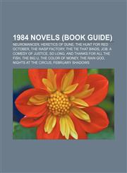 1984 novels (Book Guide) Neuromancer, Heretics of Dune, The Hunt for Red October, The Wasp Factory, The Tie That Binds,1155918061,9781155918068