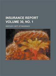 Insurance Report Volume 30, no. 1,1234255693,9781234255695