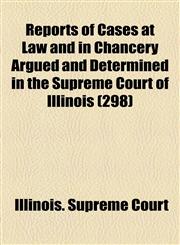 Reports of Cases at Law and in Chancery Argued and Determined in the Supreme Court of Illinois (298),1153888521,9781153888523