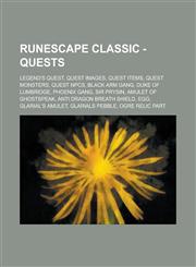 RuneScape Classic - Quests Legend's Quest, Quest images, Quest items, Quest monsters, Quest NPCs, Black Arm Gang, Duke of Lumbridge, Phoenix Gang, Sir Prysin, Amulet of GhostSpeak, Anti dragon breath Shield, Egg, Glarial's Amulet, Glarials pebble, Ogre r,1234731215,9781234731212