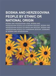 Bosnia and Herzegovina people by ethnic or national origin Bosnia and Herzegovina Jews, Bosnia and Herzegovina people of Algerian descent,115778416X,9781157784166