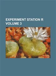 Experiment station r Volume 3,1130790878,9781130790870