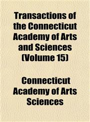 Transactions of the Connecticut Academy of Arts and Sciences (Volume 15),115410737X,9781154107371