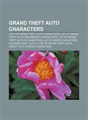 Grand Theft Auto characters Lists of Grand Theft Auto characters, List of Grand Theft Auto: San Andreas characters,1156486386,9781156486382