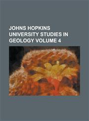 Johns Hopkins University Studies in Geology Volume 4,1234174308,9781234174309