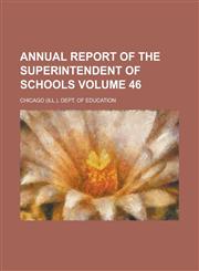 Annual report of the superintendent of schools Volume 46,1234294117,9781234294113