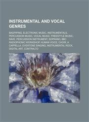 Instrumental and vocal genres Bagpiping, Electronic music, Instrumentals, Percussion music, Vocal music, Freestyle music, Rave,1234577577,9781234577575