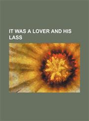 It Was a Lover and His Lass,1459089685,9781459089686