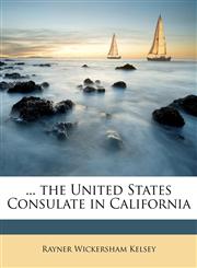 ... the United States Consulate in California,1146510993,9781146510998