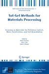 Sol-Gel Methods for Materials Processing Focusing on Materials for Pollution Control, Water Purification, and Soil Remediation,1402085214,9781402085215