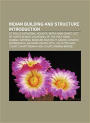 Indian building and structure Introduction St. Paul's Cathedral, Kolkata, Patna High Court, List of forts in India, Cathedral of the Holy Name,115703649X,9781157036494
