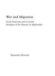 War and Migration Social Networks and Economic Strategies of the Hazaras of Afghanistan,0415975085,9780415975087