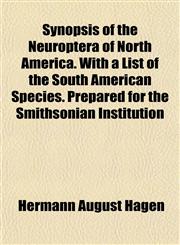 Synopsis of the Neuroptera of North America. With a List of the South American Species. Prepared for the Smithsonian Institution,1153397609,9781153397605