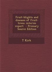 Fruit-Blights and Diseases of Fruit-Trees; Interim Report - Primary Source Edition,1294343084,9781294343080