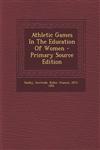 Athletic Games In The Education Of Women - Primary Source Edition,1293076805,9781293076804