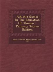 Athletic Games In The Education Of Women - Primary Source Edition,1293076805,9781293076804