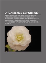 Organismes esportius Comitè Olímpic Internacional, Federacions de basquetbol, Federacions de motociclisme, Federacions futbolístiques,1232729558,9781232729556