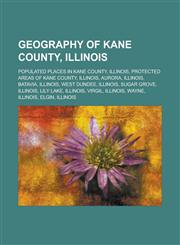 Geography of Kane County, Illinois Populated places in Kane County, Illinois, Protected areas of Kane County, Illinois, Aurora, Illinois,1233169742,9781233169740