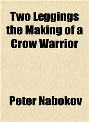 Two Leggings the Making of a Crow Warrior,1153195437,9781153195430