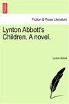 Lynton Abbott's Children. A novel.,1240900759,9781240900756