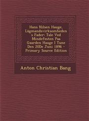 Hans Nilsen Hauge, Lagmandsvirksomhedens Fader Tale Ved Mindefesten Paa Gaarden Hauge I Tune Den 20de Juni 1896 - Primary Source Edition,1293497428,9781293497425