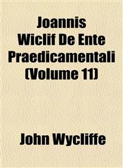 Joannis Wiclif De Ente Praedicamentali (Volume 11),1152980173,9781152980174