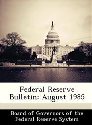 Federal Reserve Bulletin August 1985,1288448589,9781288448586