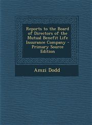 Reports to the Board of Directors of the Mutual Benefit Life Insurance Company - Primary Source Edition,1294448455,9781294448457