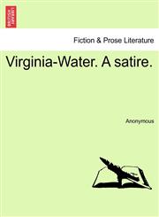 Virginia-Water. A satire.,1241167788,9781241167783