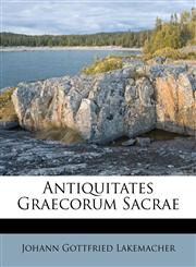 Antiquitates Graecorum Sacrae,1173746056,9781173746056