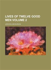 Lives of twelve good men  Volume 2,1154772799,9781154772791