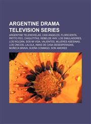 Argentine drama television series Argentine telenovelas, Casi Ángeles, Floricienta, Patito Feo, Chiquititas, Rebelde Way, Los Simuladores,1158164351,9781158164356