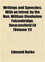 Writings and Speeches. With an Introd. by the Hon. William Glenholme Falconbridge. [beaconsfield Ed (Volume 11),115213891X,9781152138919