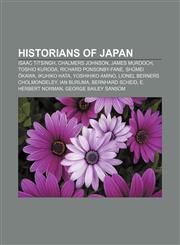 Historians of Japan Isaac Titsingh, Chalmers Johnson, James Murdoch, Toshio Kuroda, Richard Ponsonby-Fane, Shūmei Ōkawa, Ikuhiko Hata,1155531833,9781155531830